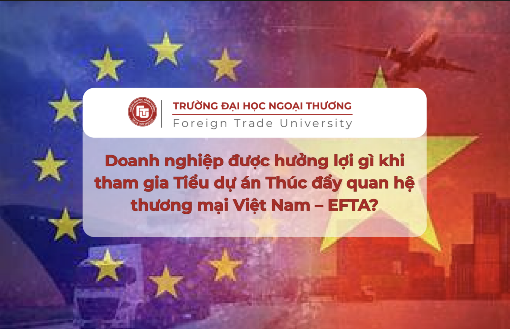 HIỆP ĐỊNH THƯƠNG MẠI TỰ DO VIỆT NAM – EFTA: CƠ HỘI VÀNG CHO DOANH NGHIỆP XUẤT KHẨU VIỆT NAM 2 Screenshot 2025 12 31 at 10.33.50
